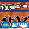 Who wants to be a Thousandaire?